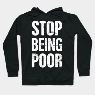 Stop Being Poor | Late Stage Capitalism Hoodie